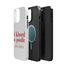 DistinctInk ToughCase for Apple iPhone, Compatible with MagSafe Charging - I Kissed a Poodle & I Liked It