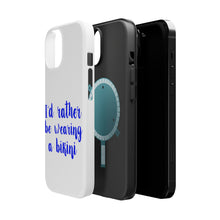DistinctInk ToughCase for Apple iPhone, Compatible with MagSafe Charging - I'd Rather Be Wearing a Bikini