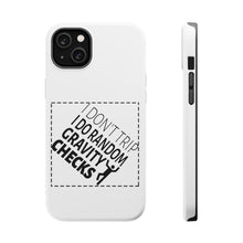 DistinctInk ToughCase for Apple iPhone, Compatible with MagSafe Charging - I Don't Trip I Do Random Gravity Checks