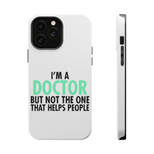 DistinctInk ToughCase for Apple iPhone, Compatible with MagSafe Charging - I'm a Doctor But Not The One That Helps People