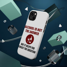 DistinctInk ToughCase for Apple iPhone, Compatible with MagSafe Charging - Alcohol Not the Answer Forget the Question