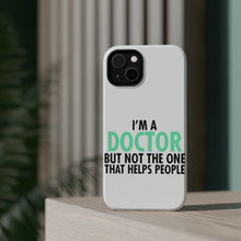 DistinctInk ToughCase for Apple iPhone, Compatible with MagSafe Charging - I'm a Doctor But Not The One That Helps People