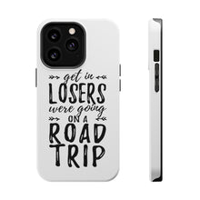 DistinctInk ToughCase for Apple iPhone, Compatible with MagSafe Charging - Get In Losers, We're Going on a Road Trip