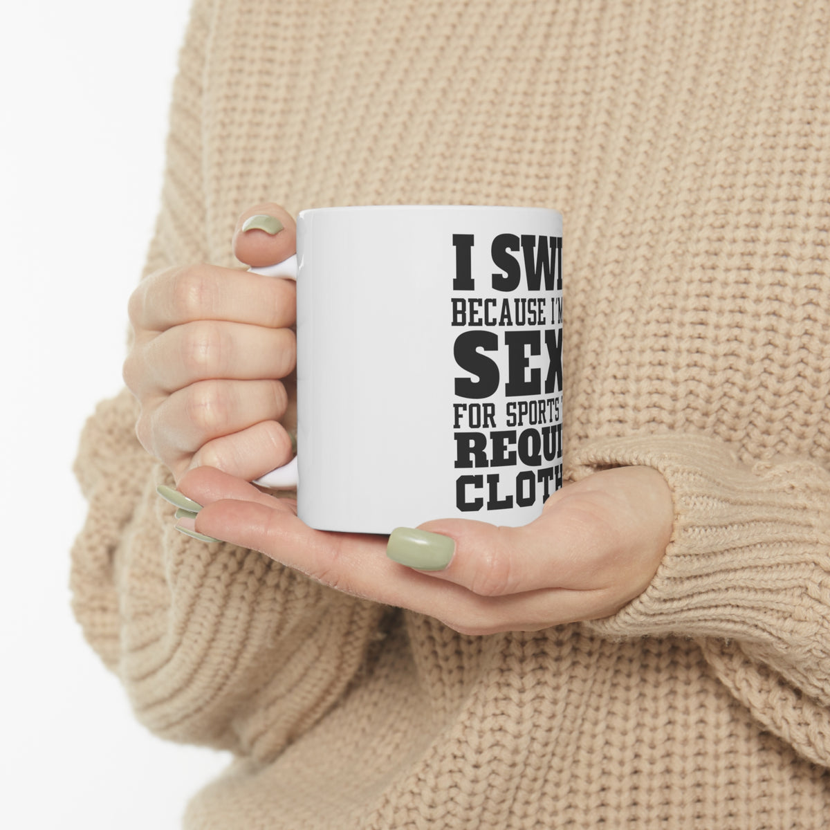 Glossy White Coffee / Tea Mug - I Swim Because I'm Too Sexy For Clothes, view 10