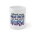 Glossy White Coffee / Tea Mug - Behind Every Great Doctor Even Greater Nurse