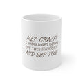 Glossy White Coffee / Tea Mug - Me? Crazy? I Should Get Down Off This Unicorn