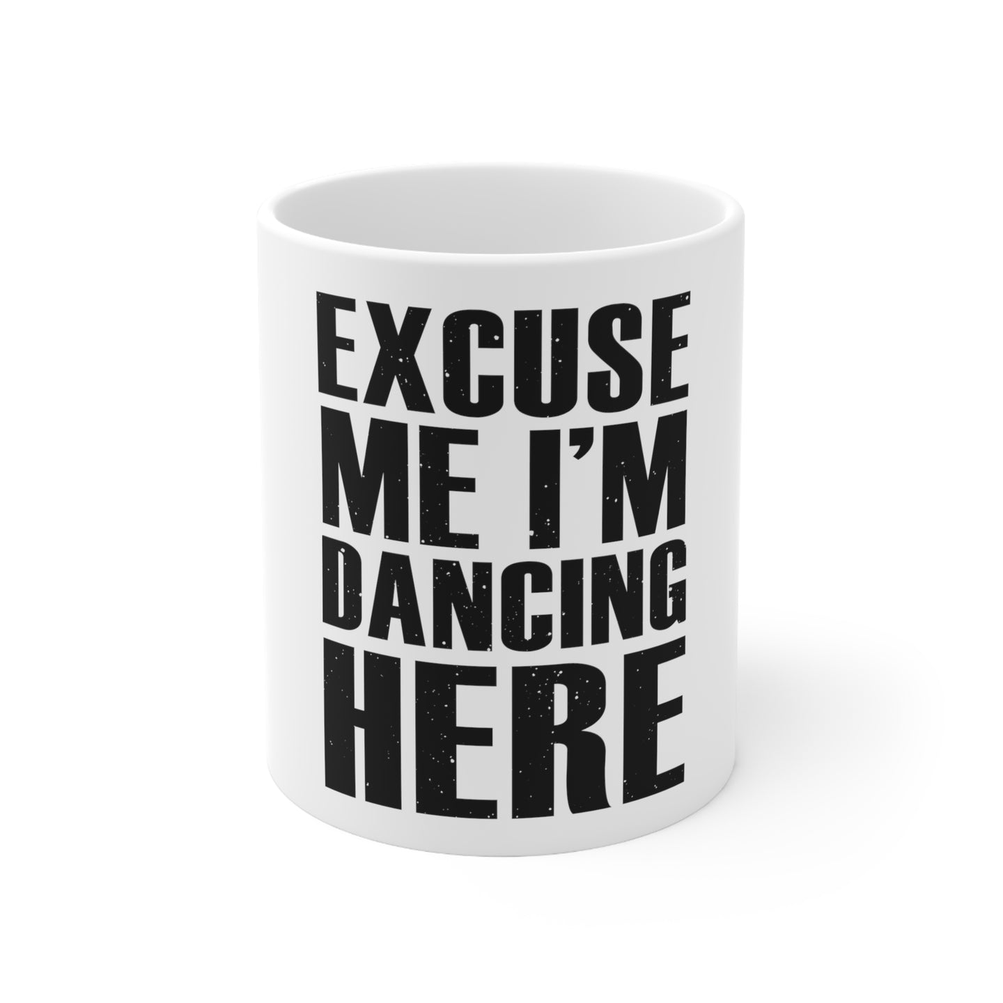 DistinctInk Glossy White Coffee / Tea Mug - Excuse Me I'm Dancing Here