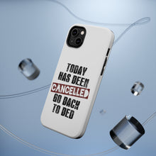 DistinctInk ToughCase for Apple iPhone, Compatible with MagSafe Charging - Today Has Been Cancelled. Go Back to Bed.