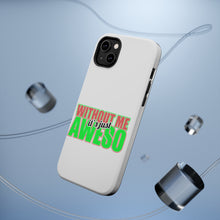 DistinctInk ToughCase for Apple iPhone, Compatible with MagSafe Charging - Without Me It's just Aweso