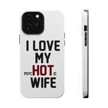 DistinctInk ToughCase for Apple iPhone, Compatible with MagSafe Charging - Love my PsycHOTic Wife