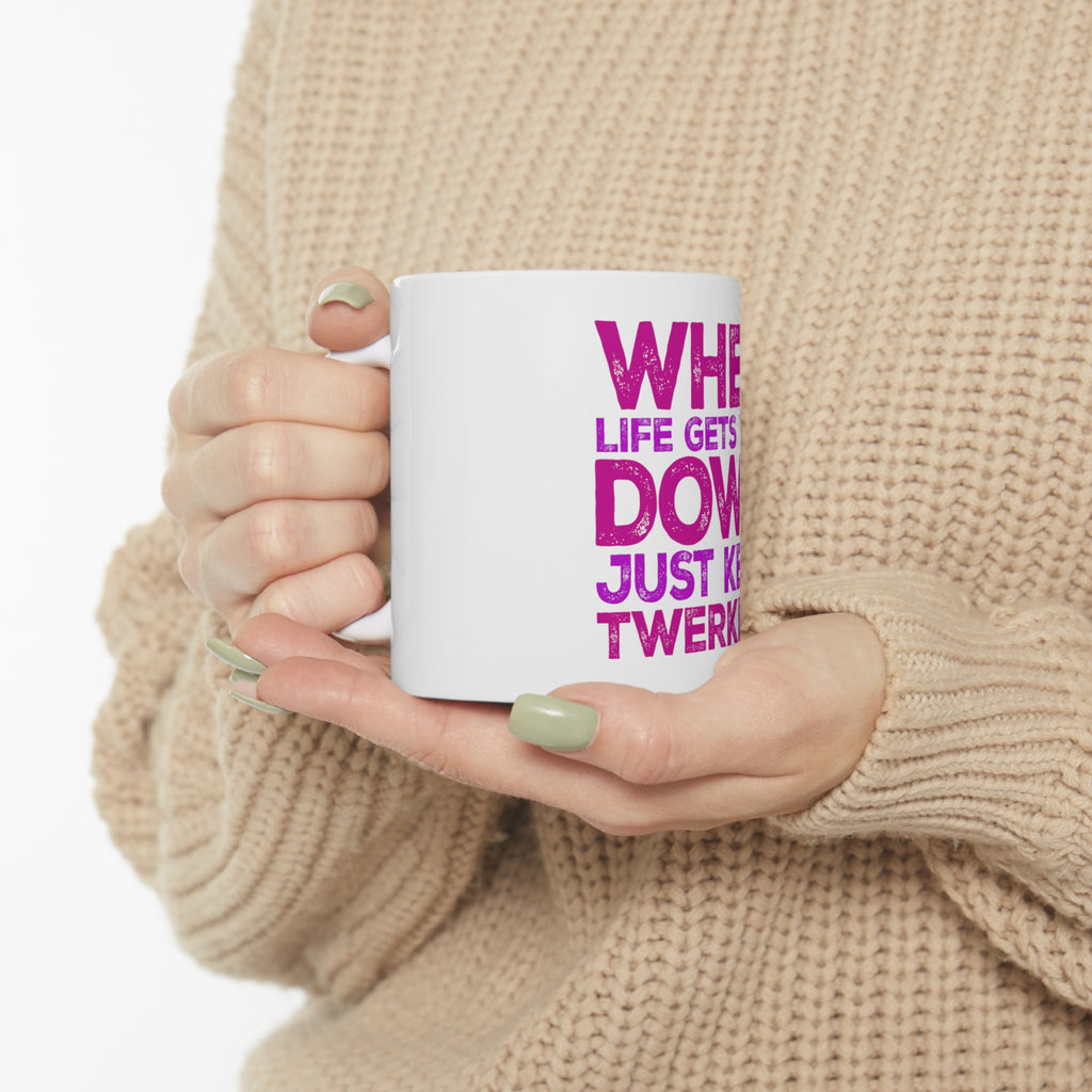 Glossy White Coffee / Tea Mug - When Life Gets You Down Just Keep Twerking, view 10