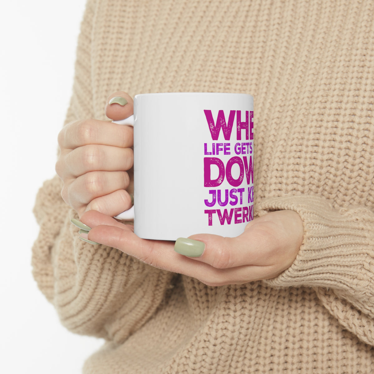 Glossy White Coffee / Tea Mug - When Life Gets You Down Just Keep Twerking, view 10