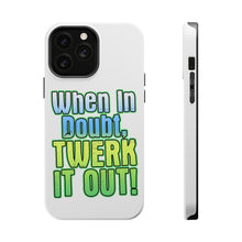 DistinctInk ToughCase for Apple iPhone, Compatible with MagSafe Charging - When in Doubt Twerk it Out