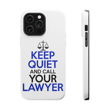 DistinctInk ToughCase for Apple iPhone, Compatible with MagSafe Charging - Keep Quite & Call Your Lawyer