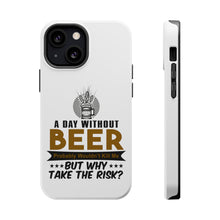 DistinctInk ToughCase for Apple iPhone, Compatible with MagSafe Charging - A Day Without Beer Why Take the Risk