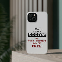DistinctInk ToughCase for Apple iPhone, Compatible with MagSafe Charging - Yes I Am a Doctor Won't Diagnose for Free