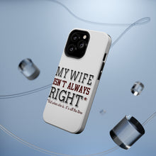 DistinctInk ToughCase for Apple iPhone, Compatible with MagSafe Charging - My Wife Isn't Always Right.