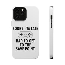 DistinctInk ToughCase for Apple iPhone, Compatible with MagSafe Charging - Sorry I'm Late Had to Get to Save Point Gamer