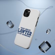 DistinctInk ToughCase for Apple iPhone, Compatible with MagSafe Charging - That Great Lawyer is My Husband