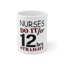 DistinctInk Glossy White Coffee / Tea Mug - Nurses Do It For 12 Hours Straight