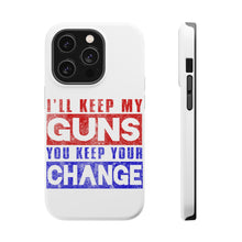 DistinctInk ToughCase for Apple iPhone, Compatible with MagSafe Charging - I'll Keep My Guns, You Keep Your Change