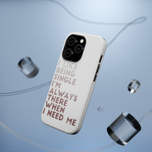 DistinctInk ToughCase for Apple iPhone, Compatible with MagSafe Charging - I Like Being Single - Always There When I Need Me