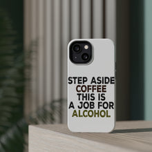 DistinctInk ToughCase for Apple iPhone, Compatible with MagSafe Charging - Step Aside Coffee This is a Job for Alcohol
