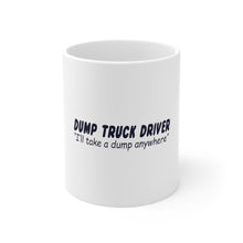 DistinctInk Glossy White Coffee / Tea Mug - Dump Truck Driver Take a Dump Anywhere