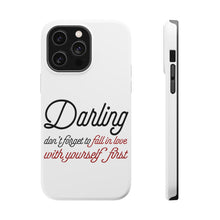 DistinctInk ToughCase for Apple iPhone, Compatible with MagSafe Charging - Darling Don't Forget to Fall In Love with Yourself
