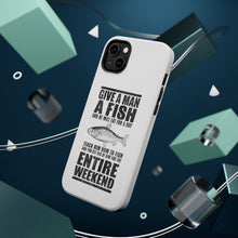 DistinctInk ToughCase for Apple iPhone, Compatible with MagSafe Charging - Teach Man to Fish, Get Rid of Him for Weekend