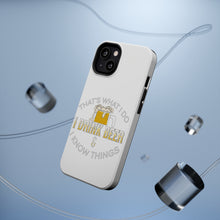 DistinctInk ToughCase for Apple iPhone, Compatible with MagSafe Charging - I Drink Beer & I Know Things