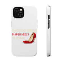 DistinctInk ToughCase for Apple iPhone, Compatible with MagSafe Charging - Chase Your Dreams In High Heels Of Course
