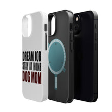 DistinctInk ToughCase for Apple iPhone, Compatible with MagSafe Charging - Dream Job: Stay At Home Dog Mom