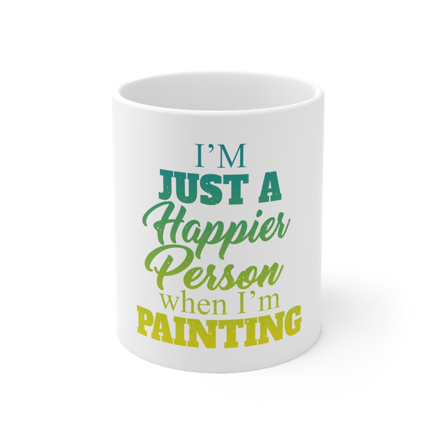 DistinctInk Glossy White Coffee / Tea Mug - I'm a Happier Person When I'm Painting
