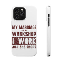 DistinctInk ToughCase for Apple iPhone, Compatible with MagSafe Charging - Marriage is Workshop - I Work She Shops