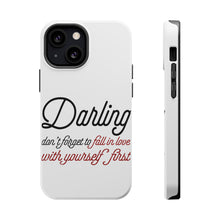 DistinctInk ToughCase for Apple iPhone, Compatible with MagSafe Charging - Darling Don't Forget to Fall In Love with Yourself