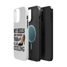DistinctInk ToughCase for Apple iPhone, Compatible with MagSafe Charging - My Heels Are Higher Than Your Glass Ceiling