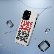 DistinctInk ToughCase for Apple iPhone, Compatible with MagSafe Charging - I Like Watching Sports Getting Drunk Yelling