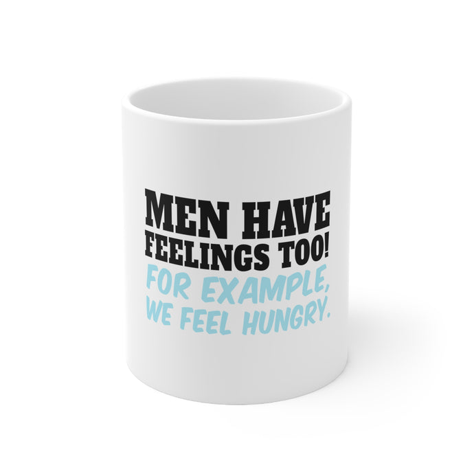 DistinctInk Glossy White Coffee / Tea Mug - Men Have Feelings Too - Hunger