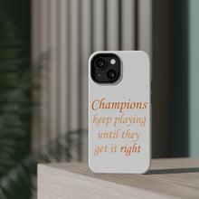 DistinctInk ToughCase for Apple iPhone, Compatible with MagSafe Charging - Champions Keep Playing Until They Get it Right
