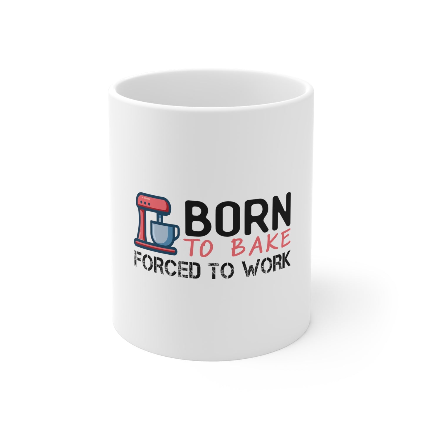 DistinctInk Glossy White Coffee / Tea Mug - Born to Bake Forced to Work