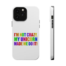 DistinctInk ToughCase for Apple iPhone, Compatible with MagSafe Charging - I'm Not Crazy My Unicorn Made Me Do It