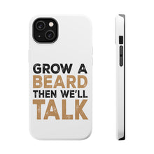 DistinctInk ToughCase for Apple iPhone, Compatible with MagSafe Charging - Grow a Beard Then We'll Talk