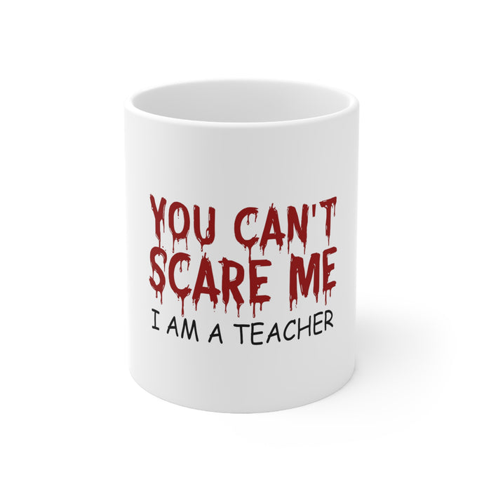 DistinctInk Glossy White Coffee / Tea Mug - You Can't Scare Me I Am a Teacher