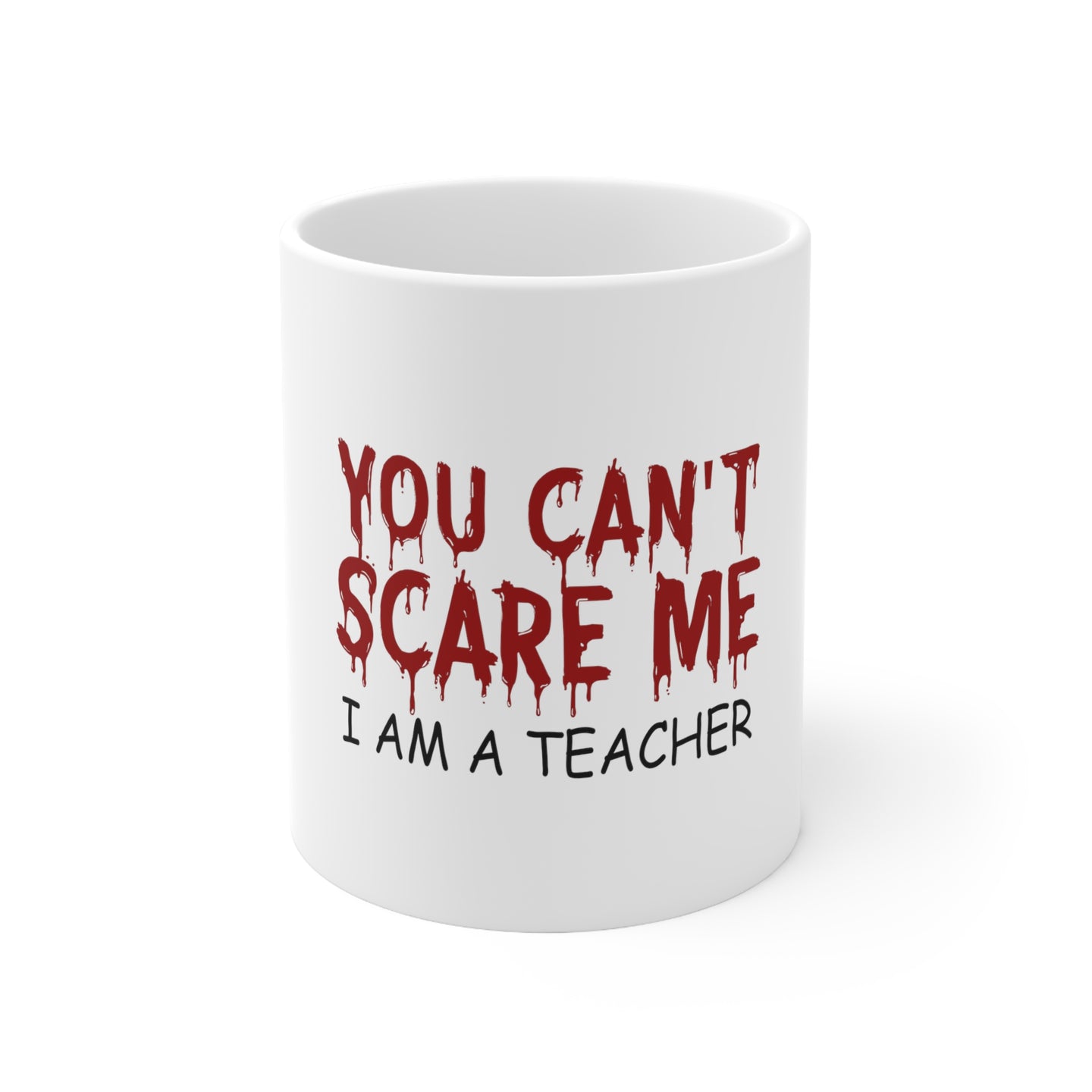 DistinctInk Glossy White Coffee / Tea Mug - You Can't Scare Me I Am a Teacher