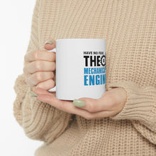 DistinctInk Glossy White Coffee / Tea Mug - No Fear Mechanical Engineer is Here