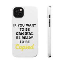 DistinctInk ToughCase for Apple iPhone, Compatible with MagSafe Charging - IF You Want to be Original Be Ready to be Copied