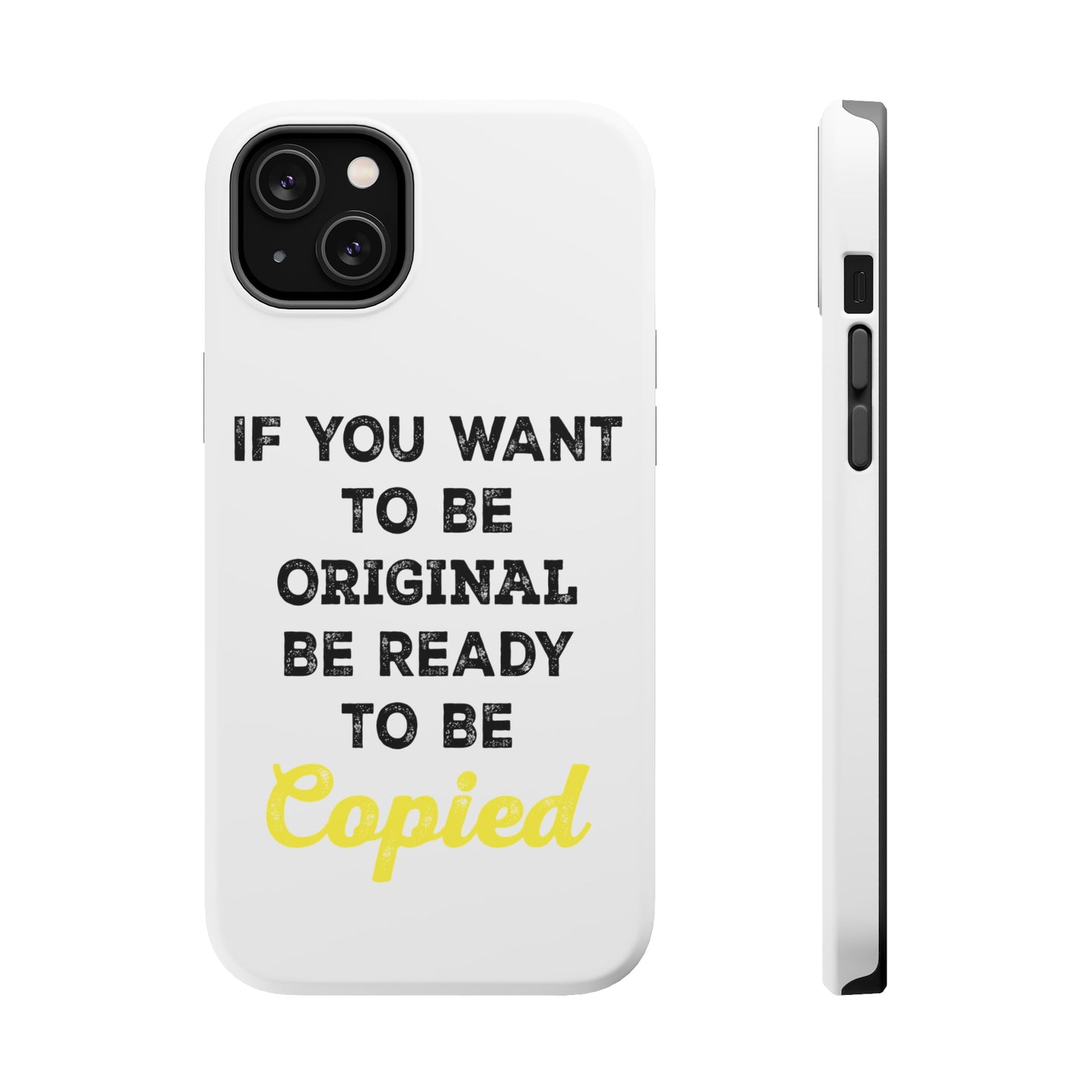 DistinctInk ToughCase for Apple iPhone, Compatible with MagSafe Charging - IF You Want to be Original Be Ready to be Copied