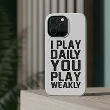 DistinctInk ToughCase for Apple iPhone, Compatible with MagSafe Charging - I Play Daily You Play Weakly