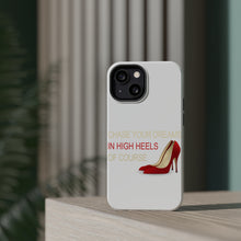DistinctInk ToughCase for Apple iPhone, Compatible with MagSafe Charging - Chase Your Dreams In High Heels Of Course